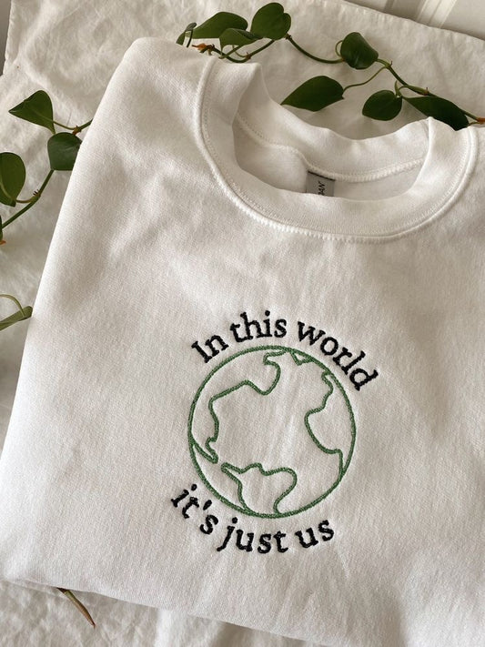 In This World, It’s Just Us Embroidered Sweatshirt